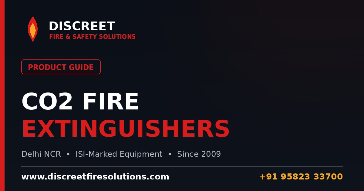 CO₂ Fire Extinguisher: Uses, Working & Precautions — Discreet Fire and Safety Solutions