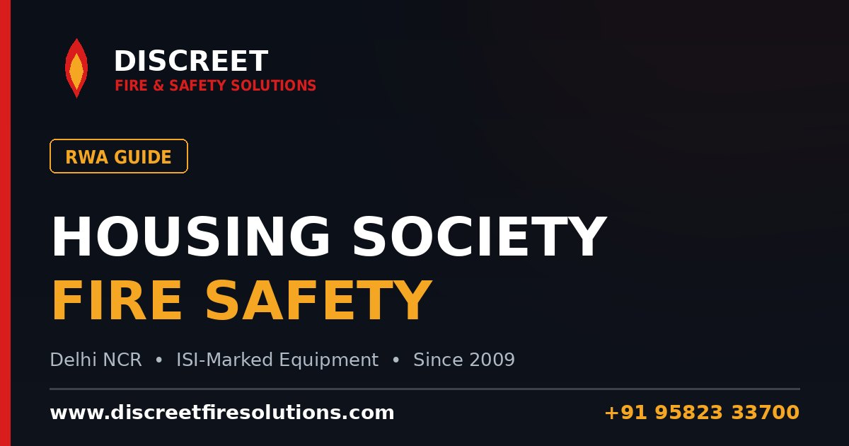 Fire Safety for Housing Societies & RWAs in India — Discreet Fire and Safety Solutions