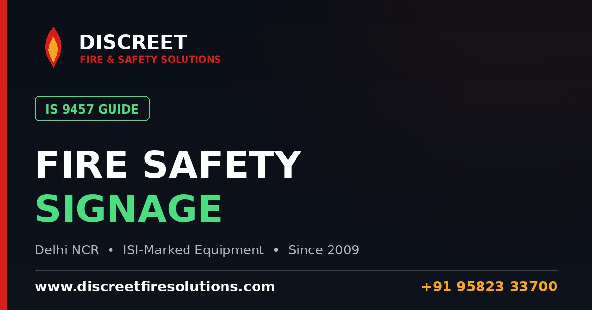 Fire Safety Signs & Signage: IS 9457 Guide for Buildings — Discreet Fire and Safety Solutions