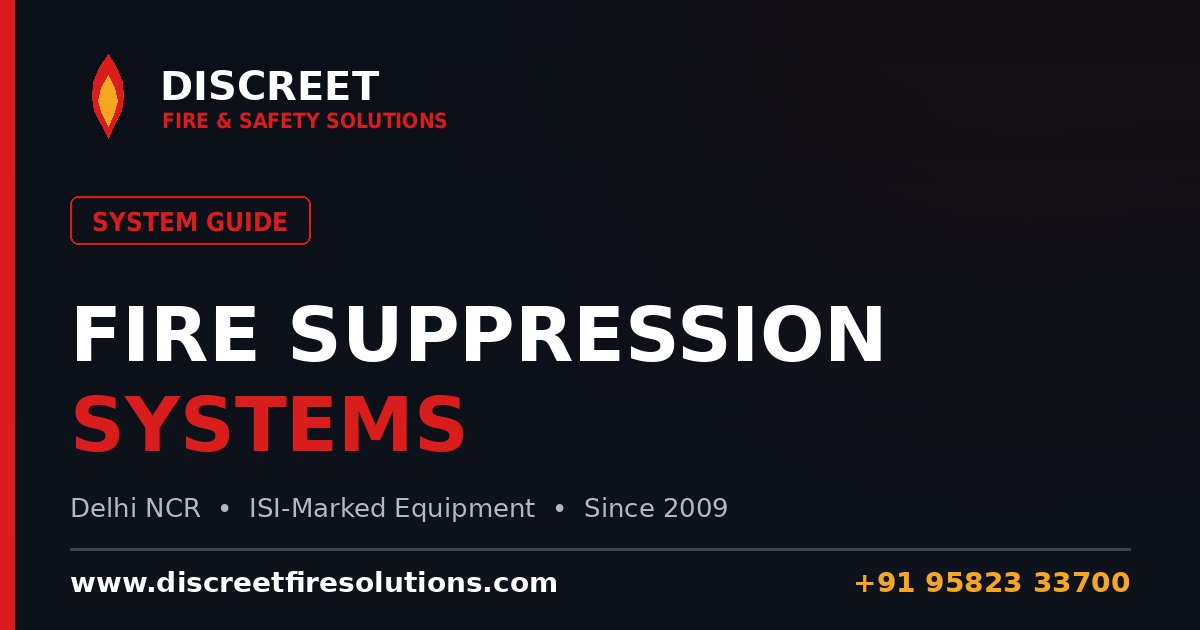 Fire Suppression Systems: Types, Working & Where They're Required — Discreet Fire and Safety Solutions